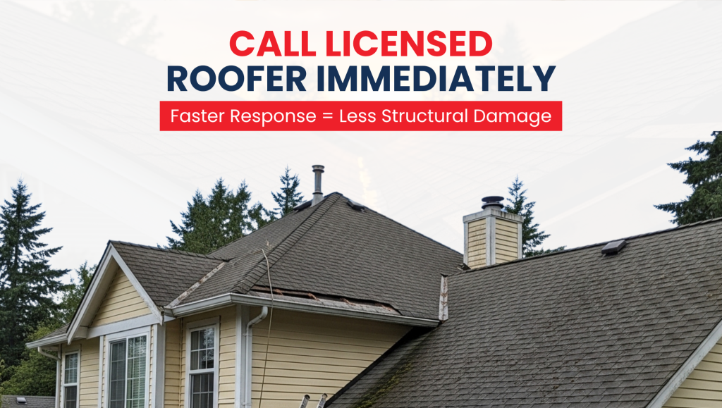 A house with a damaged roof and text overlay reading "Call Licensed Roofer Immediately" to reduce structural damage during a leak.